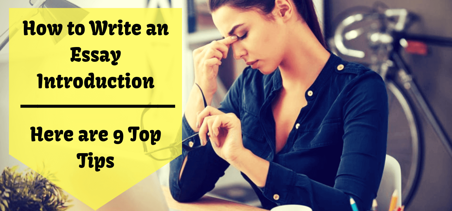 How to Write an Essay Introduction! – Here are 9 Top Tips